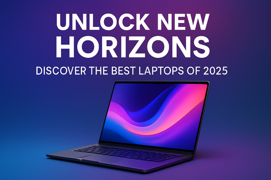 Unlock New Horizons: Discover the Best Laptops of 2025
